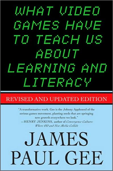 What Video Games Have to Teach Us About Learning and Literacy - James Paul Gee - Books - Palgrave Macmillan - 9781403984531 - December 26, 2007