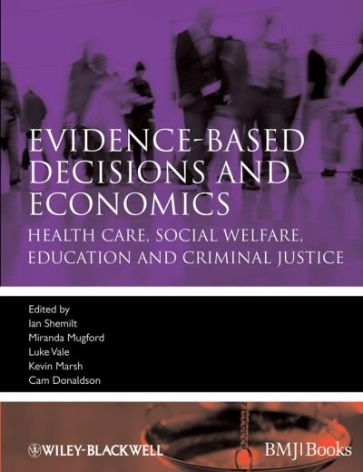 Cover for I Shemilt · Evidence-based Decisions and Economics: Health Care, Social Welfare, Education and Criminal Justice - Evidence-Based Medicine (Paperback Book) (2010)