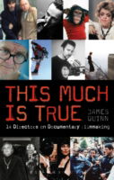 This Much is True: 14 Directors on Documentary Filmmaking - James Quinn - Książki - Bloomsbury Publishing PLC - 9781408132531 - 8 listopada 2012