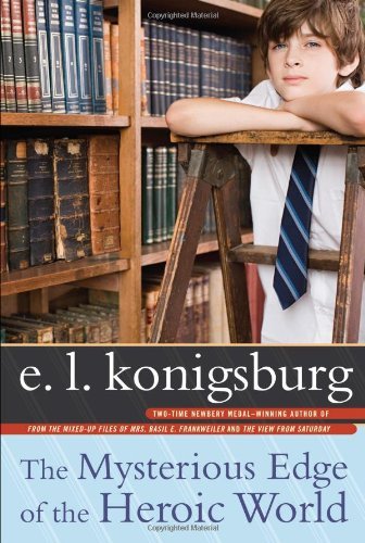 Cover for E.l. Konigsburg · The Mysterious Edge of the Heroic World (Taschenbuch) [Reprint edition] (2009)