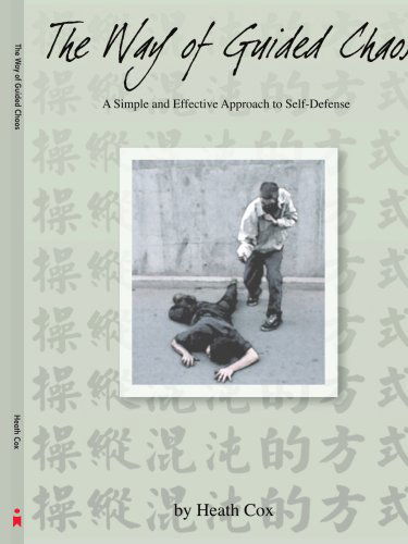 The Way of Guided Chaos: a Simple and Effective Approach to Self Defense - Heath Cox - Books - AuthorHouse - 9781418467531 - July 20, 2004