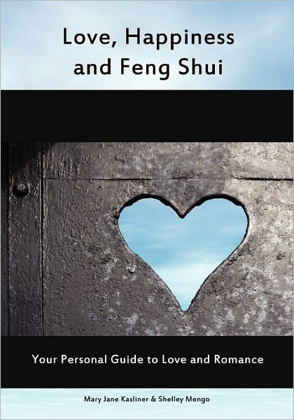 Love, Happiness and Feng Shui: Your Personal Guild to Love and Romance - Shelley Mengo - Bøger - BookSurge Publishing - 9781419600531 - 16. marts 2005