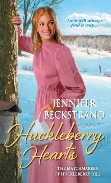 Cover for Jennifer Beckstrand · Huckleberry Hearts - The Matchmakers of Huckleberry Hill (Paperback Book) (2015)