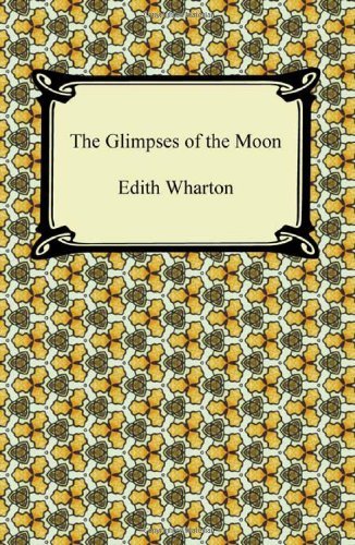 The Glimpses of the Moon - Edith Wharton - Boeken - Digireads.com - 9781420941531 - 2011