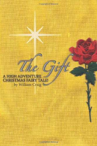 Cover for William Craig · The Gift: a High Adventure Christmas Fairy Tale!! (Pocketbok) (2006)