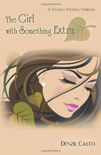 The Girl with Something Extra: a Thomas Thomas Thriller - Denzil Casto - Books - Trafford Publishing - 9781426923531 - December 29, 2009