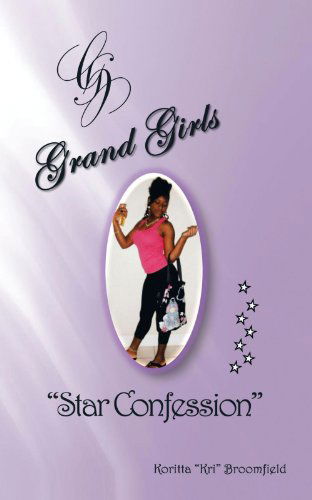 Cover for Koritta &quot;Kri&quot; Broomfield · Grand Girls: a Star Confession (Pocketbok) (2011)