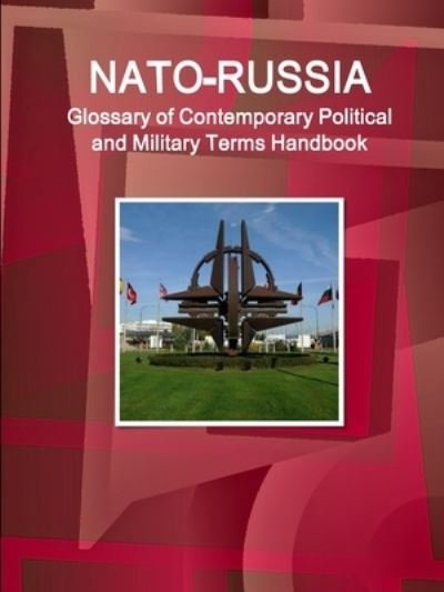 Cover for Ibp Usa · NATO-Russia Glossary of Contemporary Political and Military Terms Handbook (Paperback Bog) (2019)