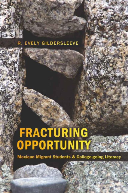 Cover for Ryan Everly Gildersleeve · Fracturing Opportunity: Mexican Migrant Students and College-going Literacy - Counterpoints (Hardcover Book) [New edition] (2010)