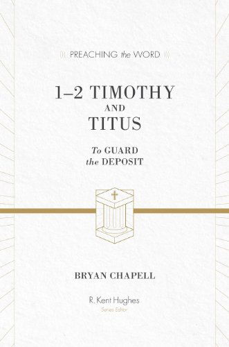 Cover for R. Kent Hughes · 1–2 Timothy and Titus: To Guard the Deposit (ESV Edition) - Preaching the Word (Hardcover Book) [ESV edition] (2012)