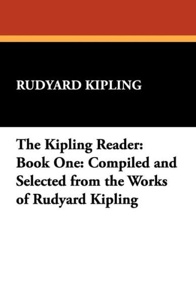 Cover for Rudyard Kipling · The Kipling Reader: Book One: Compiled and Selected from the Works of Rudyard Kipling (Paperback Bog) (2024)