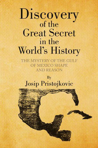 Cover for Josip Pristojkovk · Discovery of the Great Secret in the World's History (Paperback Book) (2009)