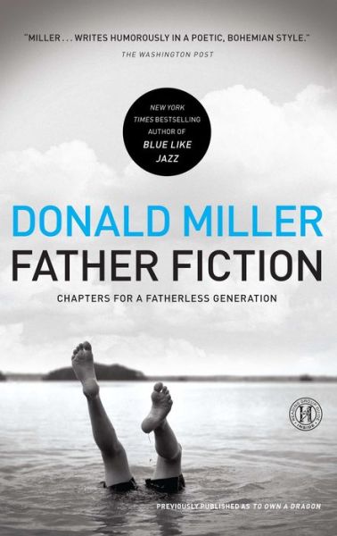 Father Fiction: Chapters for a Fatherless Generation - Donald Miller - Libros - Howard Books - 9781439190531 - 8 de febrero de 2011