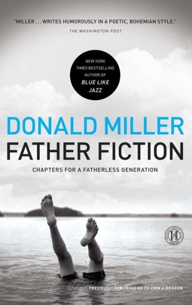 Cover for Donald Miller · Father Fiction: Chapters for a Fatherless Generation (Paperback Bog) (2011)
