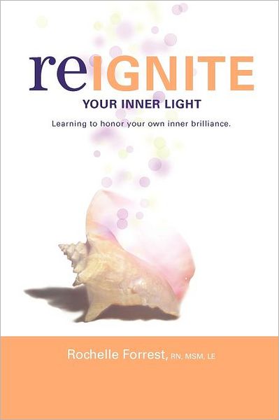 Cover for Rochelle Forrest · Re-ignite Your Inner Light (Paperback Book) (2009)