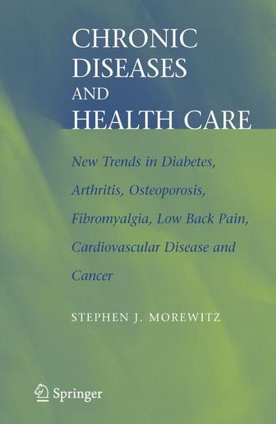 Cover for Stephen J. Morewitz · Chronic Diseases and Health Care: New Trends in Diabetes, Arthritis, Osteoporosis, Fibromyalgia, Low Back Pain, Cardiovascular Disease, and Cancer (Paperback Book) [1st Ed. Softcover of Orig. Ed. 2006 edition] (2010)
