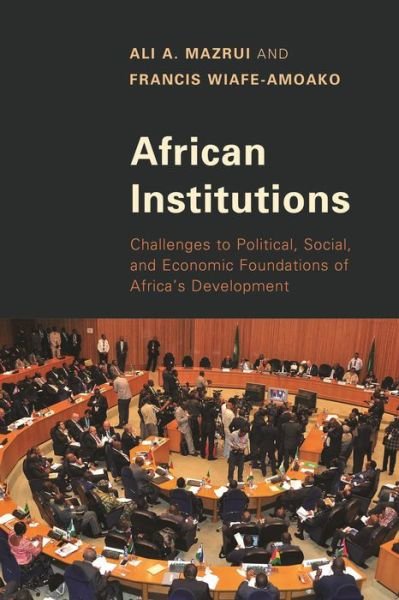 Cover for Ali A. Mazrui · African Institutions: Challenges to Political, Social, and Economic Foundations of Africa's Development (Pocketbok) (2015)
