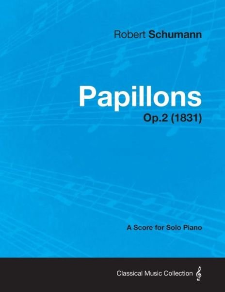 Cover for Robert Schumann · Papillons - a Score for Solo Piano Op.2 (1831) (Taschenbuch) (2013)