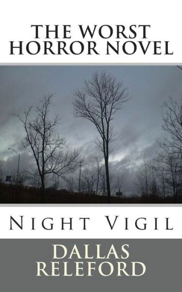 Cover for Dallas Releford · The Worst Horror Novel: Night Vigil (Paperback Book) (2012)