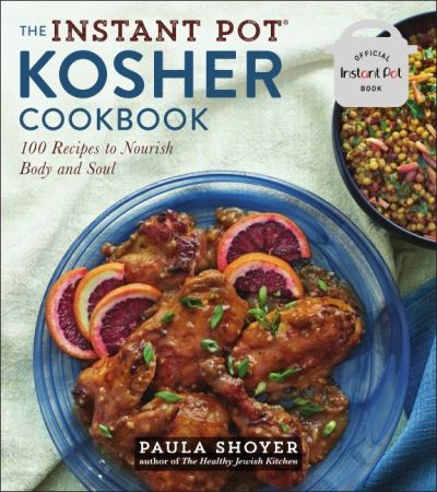 The Instant Pot (r) Kosher Cookbook: 100 Recipes to Nourish Body and Soul - Paula Shoyer - Books - Union Square & Co. - 9781454937531 - March 9, 2021