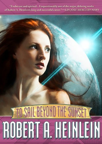Cover for Robert A. Heinlein · To Sail Beyond the Sunset: the Life and Loves of Maureen Johnson (Being the Memoirs of a Somewhat Irregular Lady) (Library Edition) (Hörbuch (CD)) [Library, Unabridged Library edition] (2011)