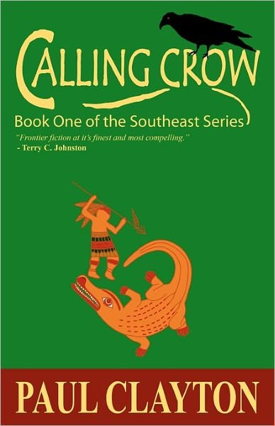 Calling Crow: Book One of the Southeast Series - Paul Clayton - Books - CreateSpace Independent Publishing Platf - 9781456508531 - January 15, 2011