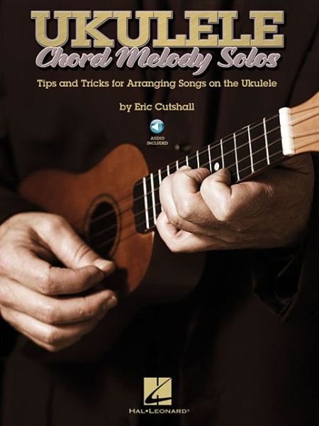 Cover for Eric Cutshall · Ukulele Chord Melody Solos: Tips &amp; Tricks for Arranging Songs on the Ukulele (Bog) (2013)