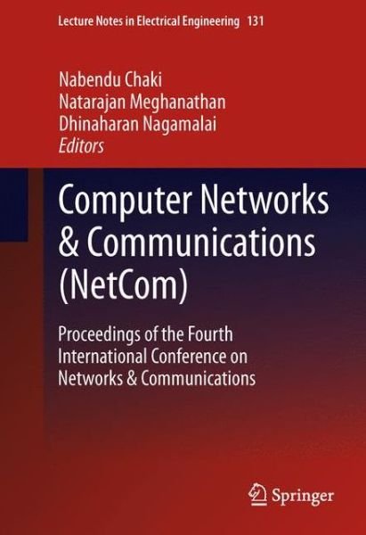 Cover for Nabendu Chaki · Computer Networks &amp; Communications (NetCom): Proceedings of the Fourth International Conference on Networks &amp; Communications - Lecture Notes in Electrical Engineering (Hardcover bog) [1st ed. 2013 edition] (2013)