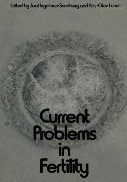 Cover for Axel Ingelman-sundberg · Current Problems in Fertility: Based on the IFA Symposium held in Stockholm, Sweden, April 2-4, 1970. Sponsored by Ahlen-stiftelsen, Sven och Dagmar Salens stiftelse, and Roland Lundborg, M.D. (Paperback Book) [Softcover reprint of the original 1st ed. 1971 edition] (2012)