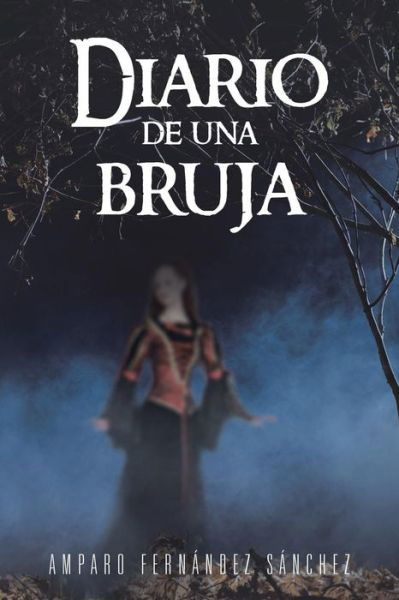 Cover for Amparo Fernández Sánchez · Diario De Una Bruja (Taschenbuch) [Spanish edition] (2013)