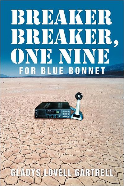 Cover for Gladys Lovell Gartrell · Breaker Breaker, One Nine for Blue Bonnet (Paperback Book) (2012)