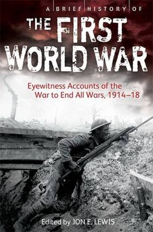 Cover for Jon E. Lewis · A Brief History of the First World War: Eyewitness Accounts of the War to End All Wars, 1914-18 - Brief Histories (Taschenbuch) (2014)