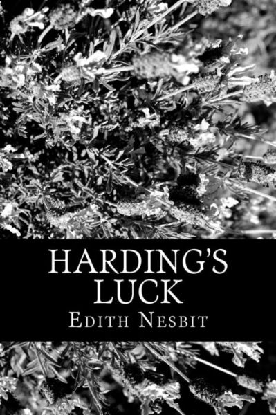 Harding's Luck - Edith Nesbit - Książki - Createspace - 9781477637531 - 12 czerwca 2012