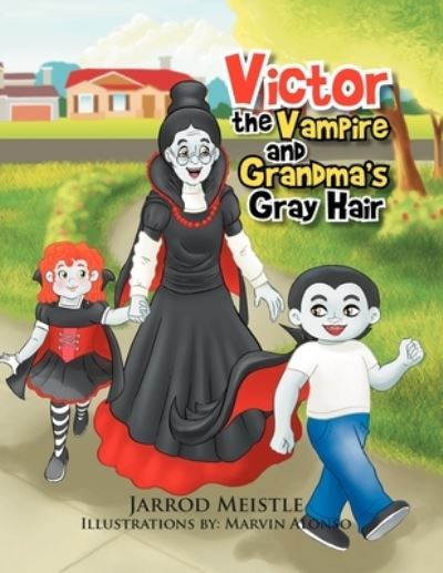 Cover for Jarrod Meistle · Victor the Vampire and Grandma's Gray Hair (Paperback Book) (2012)