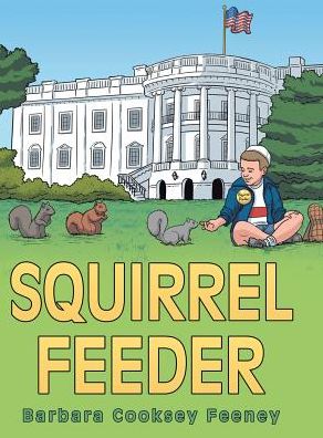 Cover for Barbara Cooksey Feeney · Squirrel Feeder (Hardcover Book) (2016)