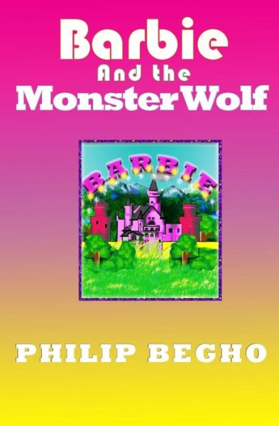 Cover for Philip Begho · Barbie and the Monster Wolf: Pb Barbie Series (Paperback Book) (2013)