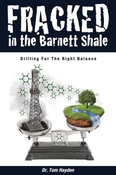 Cover for Tom Hayden · Fracked in the Barnett Shale: Drilling for the Right Balance (Pocketbok) (2013)