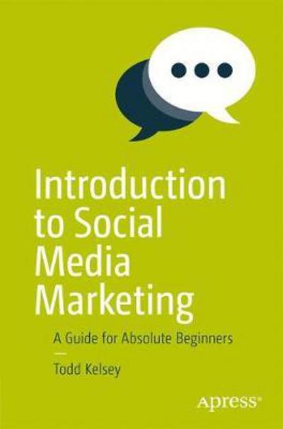 Cover for Todd Kelsey · Introduction to Social Media Marketing: A Guide for Absolute Beginners (Paperback Book) [1st edition] (2017)
