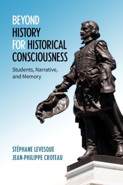 Cover for Stephane Levesque · Beyond History for Historical Consciousness: Students, Narrative, and Memory (Paperback Book) (2020)
