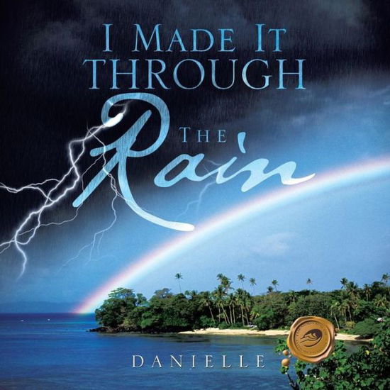 Cover for Danielle · I Made It Through the Rain (Paperback Book) (2013)