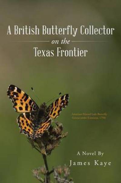 Cover for James Kaye · A British Butterfly Collector on the Texas Frontier (Paperback Book) (2015)