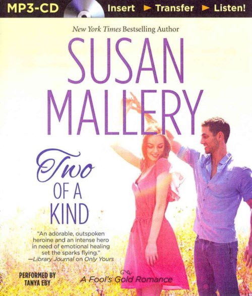 Cover for Susan Mallery · Two of a Kind (Fool's Gold Series) (MP3-CD) [Mp3 Una edition] (2014)