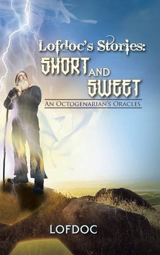 Cover for Lofdoc · Lofdoc's Stories: Short and Sweet: an Octogenarian's Oracles (Innbunden bok) (2014)