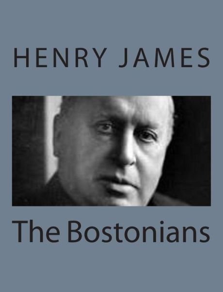 The Bostonians - Henry James - Böcker - Createspace - 9781494777531 - 29 september 2014