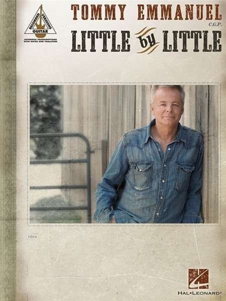 Tommy Emmanuel - Little by Little - Tommy Emmanuel - Livros - Hal Leonard Publishing Corporation - 9781495006531 - 1 de julho de 2015