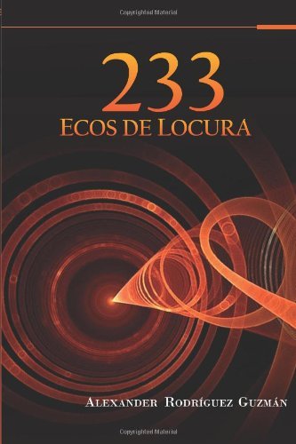 Cover for Lic. Alexander Rodríguez Guzmán · 233 Ecos De Locura (Pocketbok) [Spanish edition] (2014)