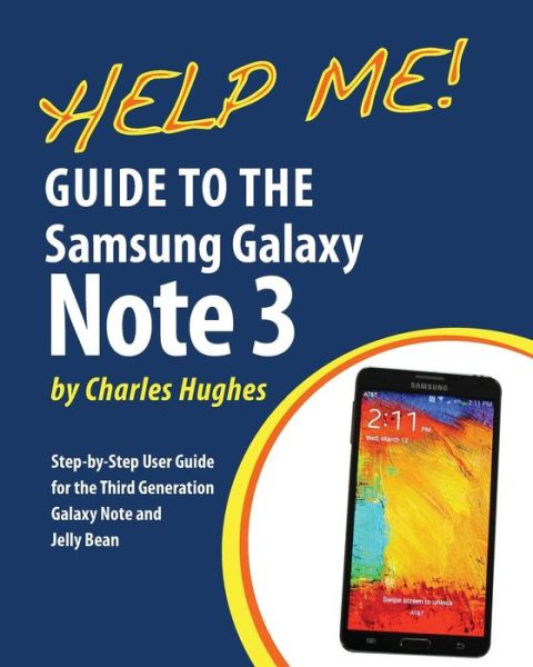 Cover for Charles Hughes · Help Me! Guide to the Galaxy Note 3: Step-by-step User Guide for the Third Generation Galaxy Note and Jelly Bean (Taschenbuch) (2014)