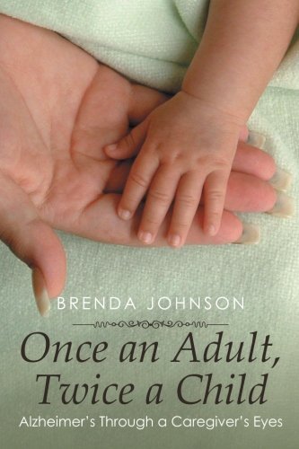 Cover for Brenda Johnson · Once an Adult, Twice a Child: Alzheimer's Through a Caregiver's Eyes (Paperback Book) (2014)