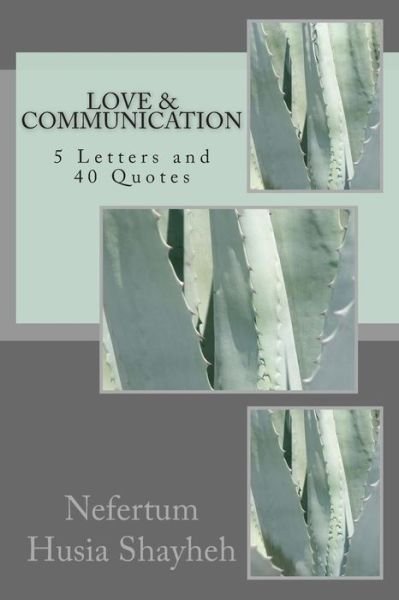 Cover for Nefertum Husia Shayheh · Love &amp; Communication: 5 Letters and 40 Quotes (Taschenbuch) (2014)