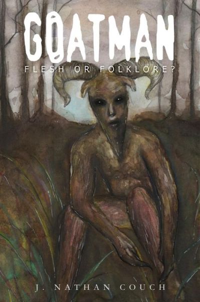 Cover for J Nathan Couch · Goatman: Flesh or Folklore? (Paperback Book) (2014)